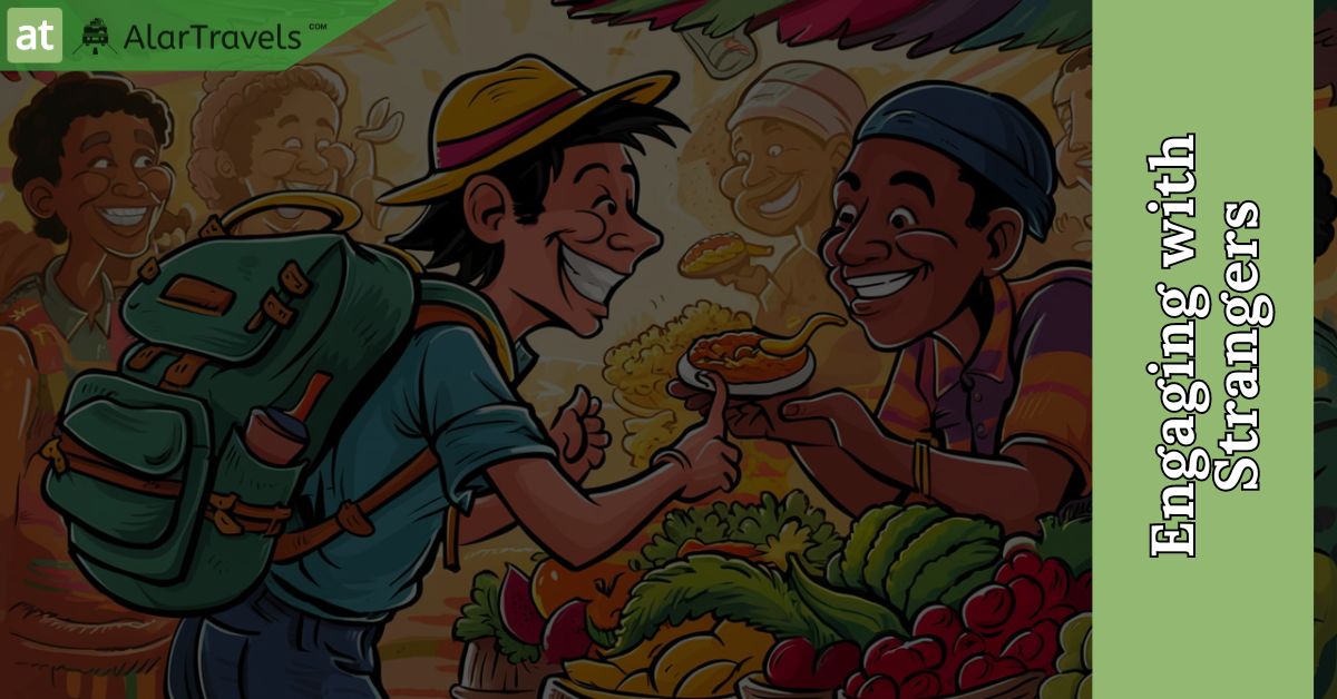 Engaging with Strangers- Tips on Solo Trip with Strangers