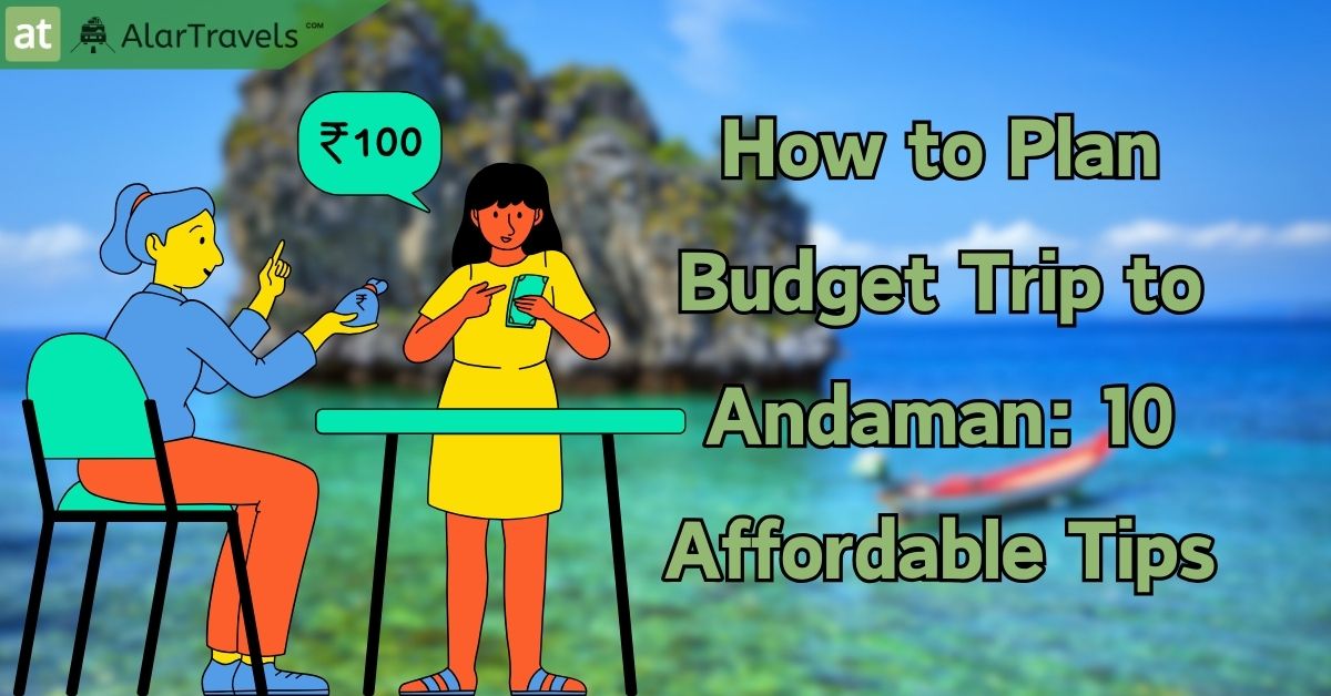 How to Plan Budget Trip to Andaman 10 Affordable Tips