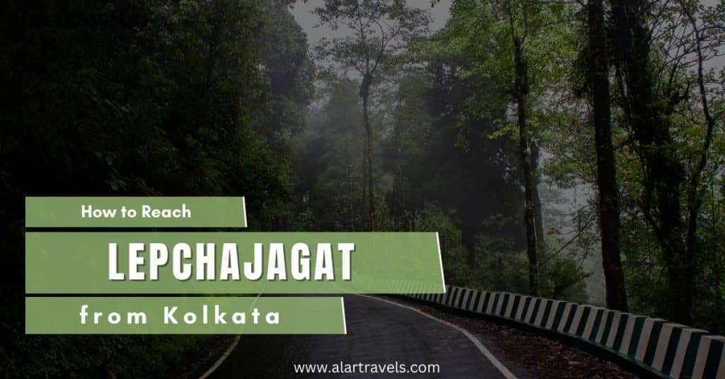 How to Reach Lepchajagat: Ultimate Guide from Kolkata, Siliguri, and Darjeeling 6 How to Reach Lepchajagat Travel Guide from Kolkata, Siliguri, and Darjeeling
