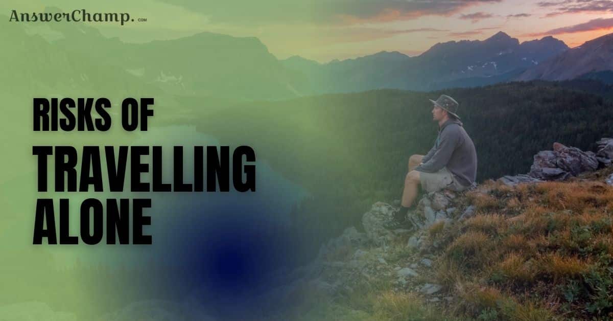 What are The Risks of Travelling Alone as a Woman, Man