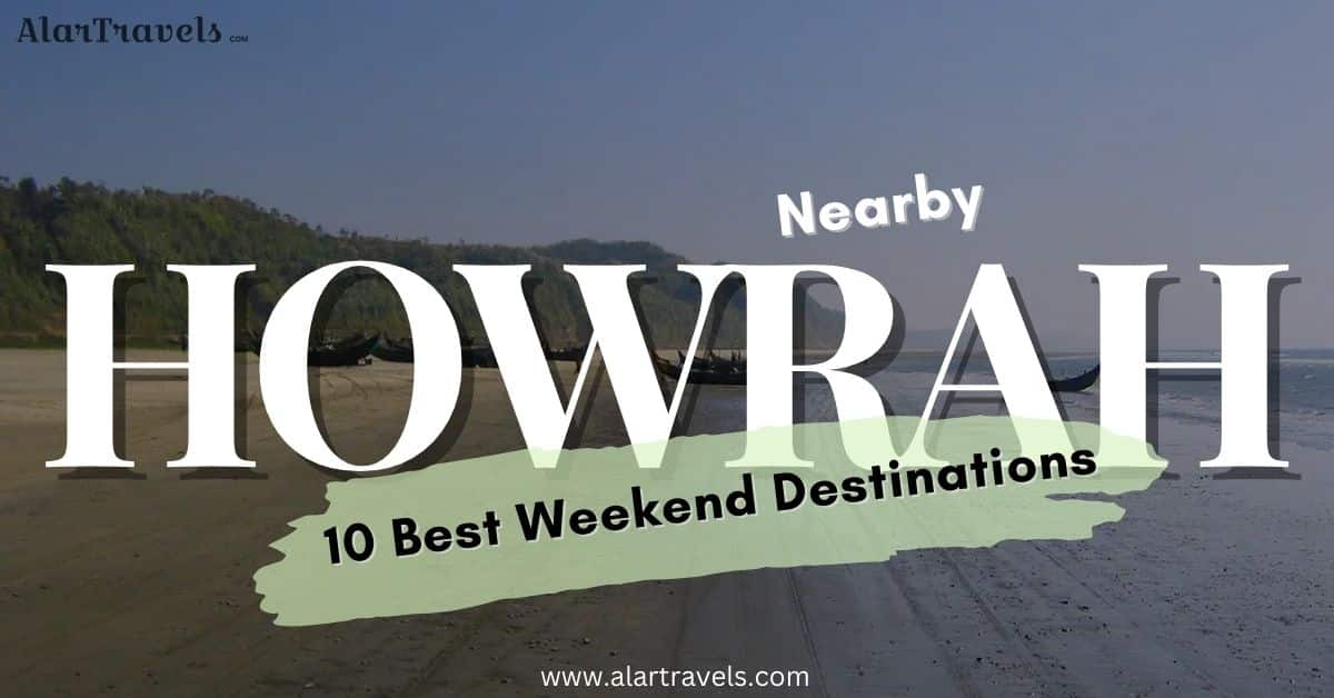 10 Best Weekend Destinations Near Howrah