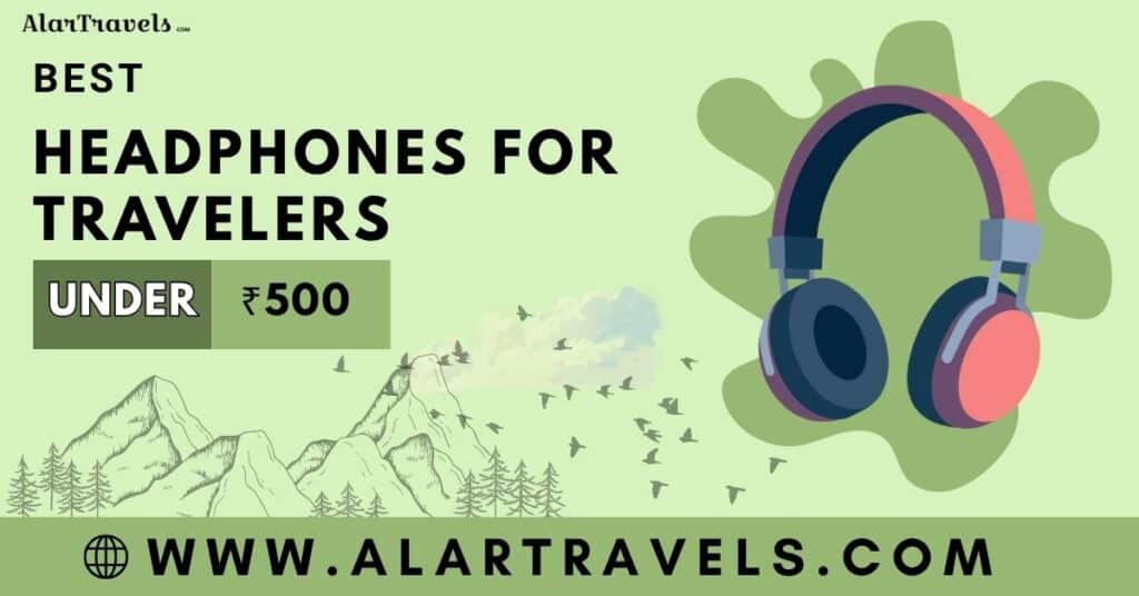 3 Best Headphones Under 500- Best for Travellers