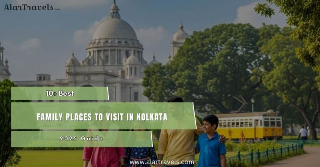 10+ Best Family Places to Visit in Kolkata- 2025 Guide