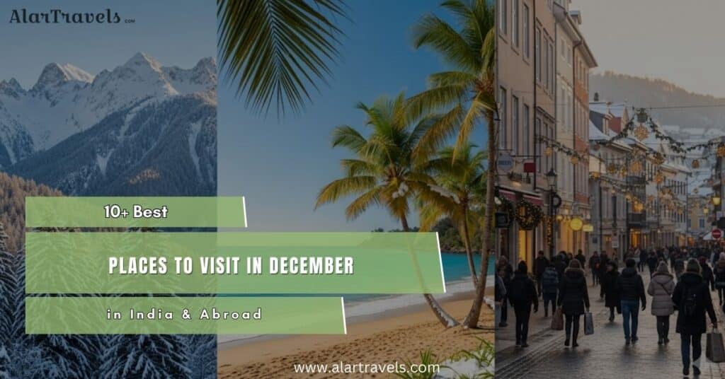 10+ Best Places to Visit in December in India & Abroad