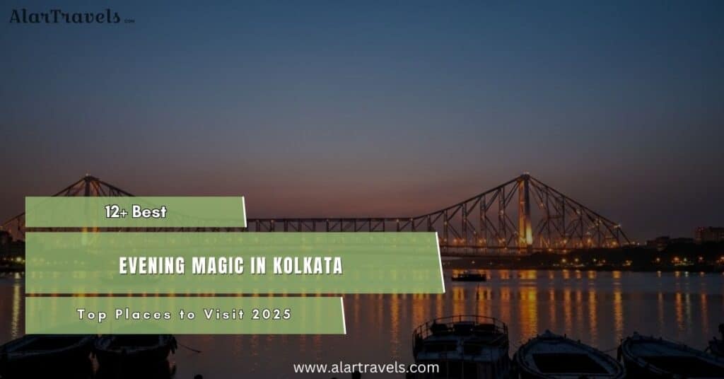 Evening Magic in Kolkata Top Places to Visit 2025