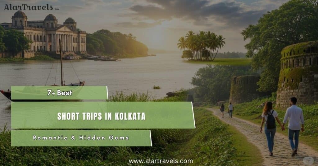 Short Trips in Kolkata 7+ Romantic & Hidden Gems