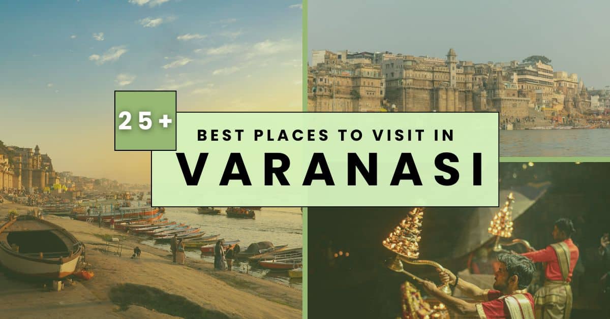 Places to Visit in Varanasi 25 Best Attractions 2026