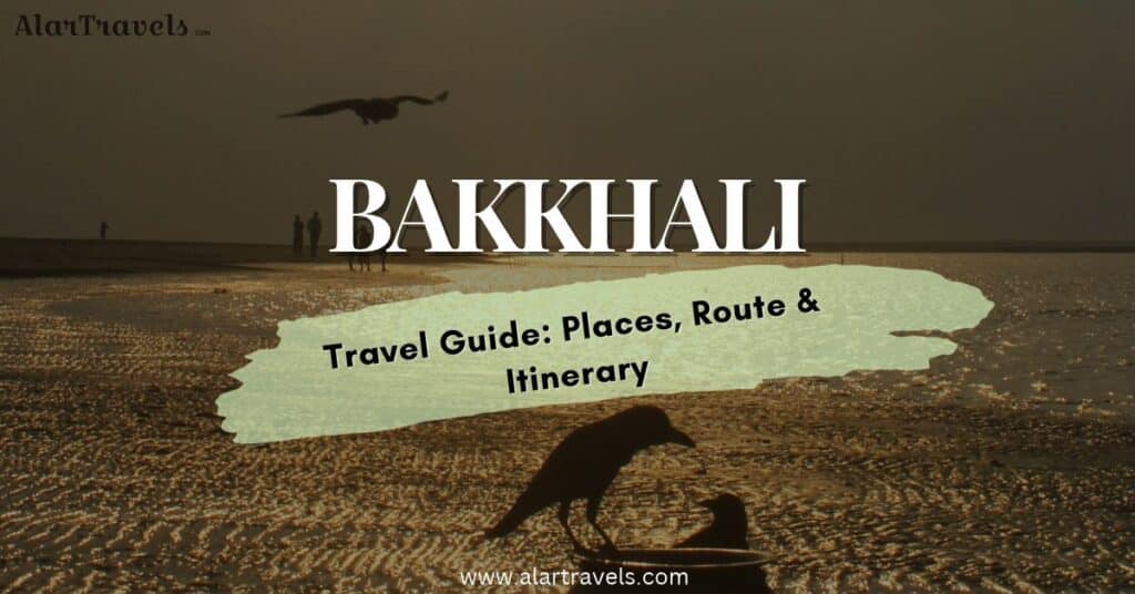 Bakkhali Travel Guide_ Places, Route & Itinerary