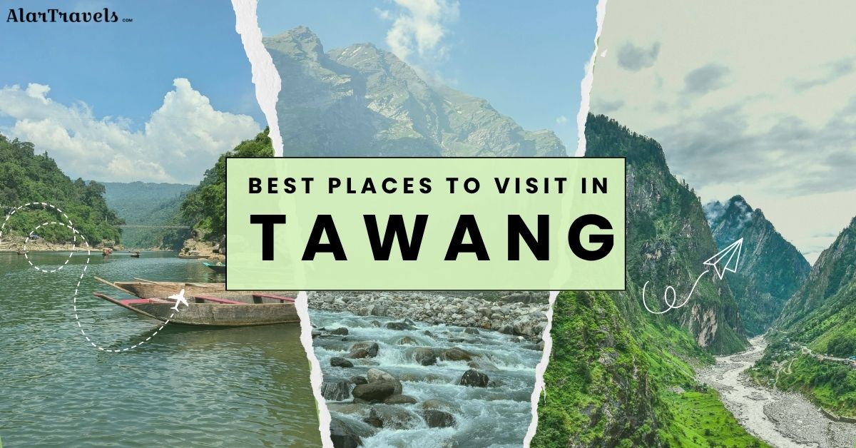 Best Places to Visit in Tawang Attractions Travel Time and Tips