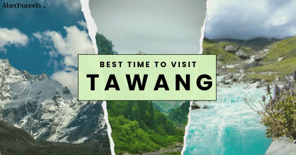 Best Time to Visit Tawang_ Month-by-Month Weather and Travel Guide