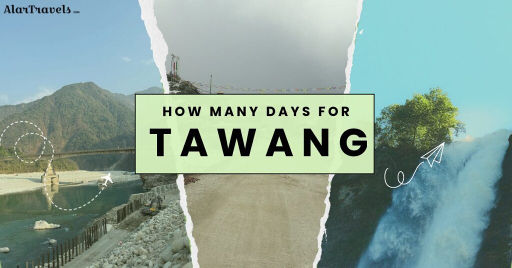 How Many Days Are Enough for Tawang_ 4, 5, 7 and 9-Day Trips